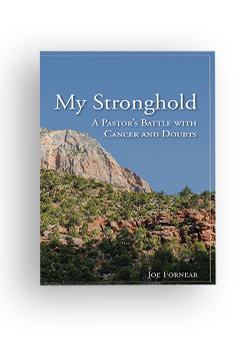 My Stronghold, A Pastor's Battle with Cancer and Doubts

By: Joe Fornear