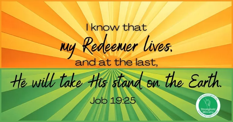 Job said, My Redeemer lives and He will take His stand on the earth!