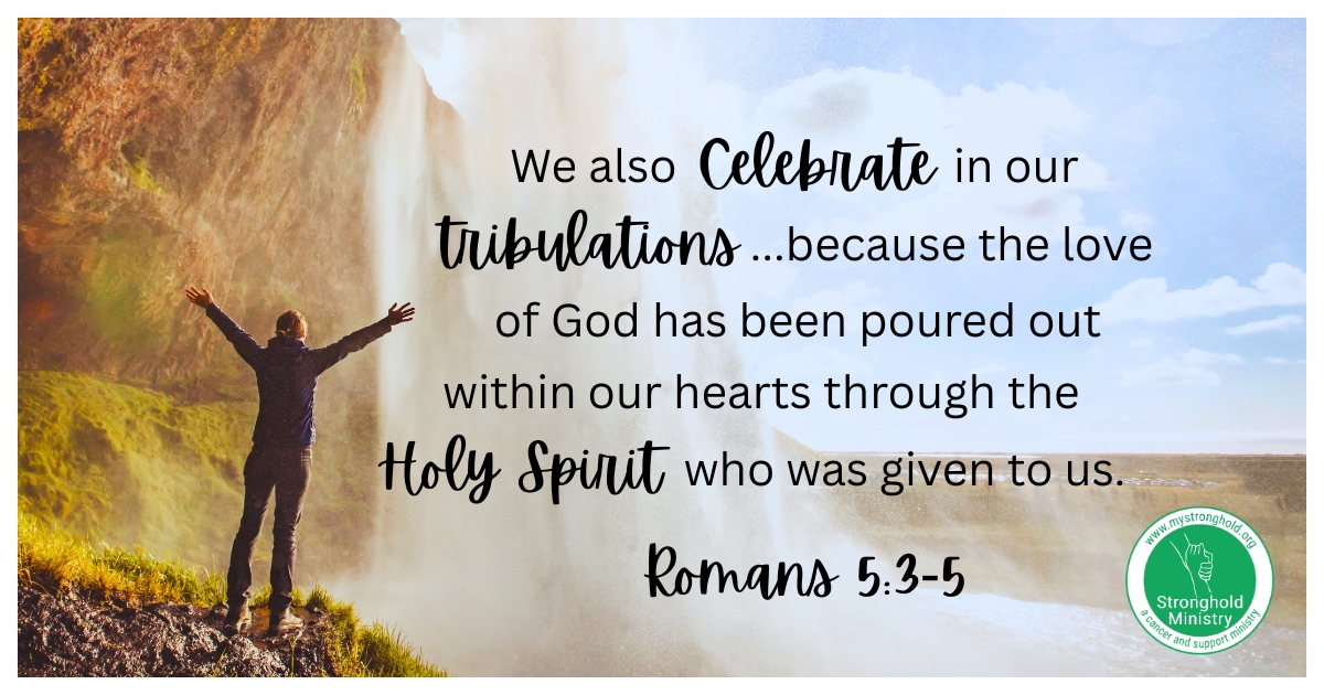 Woman standing with arms raised under waterfall with the scripture quote from Romans 5:3-5 "We also celebrate in our tribulations...because the love of God has been poured out within our hearts through the Holy Spirit who was given to us."
