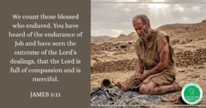 Graphic with an earthy brown background featuring ashes and broken pottery, displaying an illustration of Job kneeling in a desert landscape. On the left, text reads: "We count those blessed who endured. You have heard of the endurance of Job and have seen the outcome of the Lord’s dealings, that the Lord is full of compassion and merciful. James 5:11."
